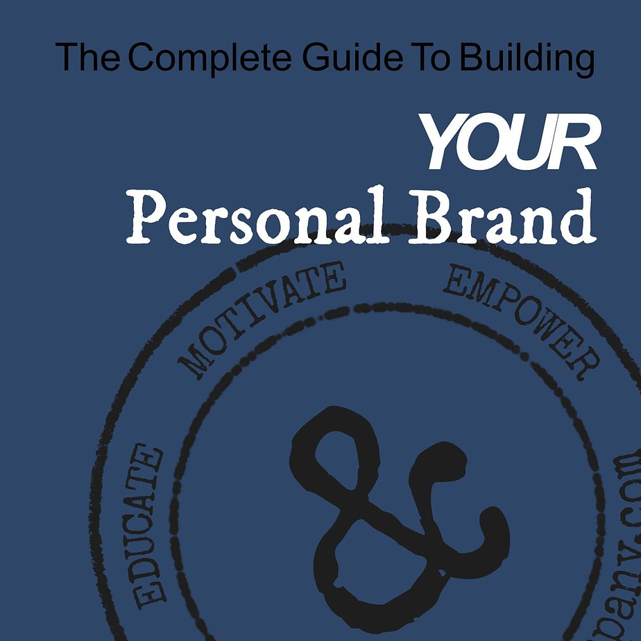 The complete guide to building your personal brand